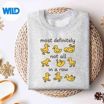 Most Definitely Not All In A Row Ducktal Health SVG PNG 4 MostDefinitelyNotAllInARowDucktalHealthsweater