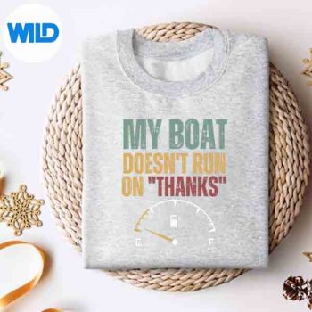 My Boat Doesnt Run On Thanks Motor Boat Captain PNG SVG for Cricut 4 MyBoatDoesntRunOnThanksMotorBoatCaptainsweater