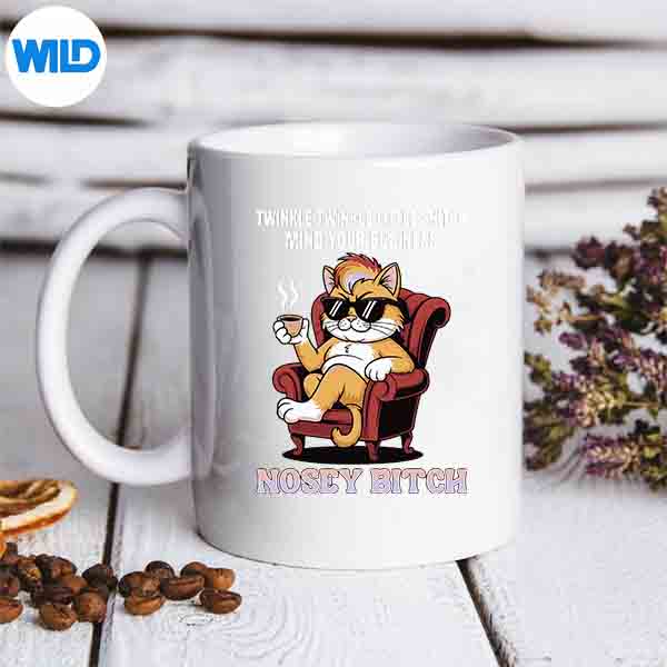 TwinkleTwinkleLittleSnitchMindYourBusinessNosyBtchmug