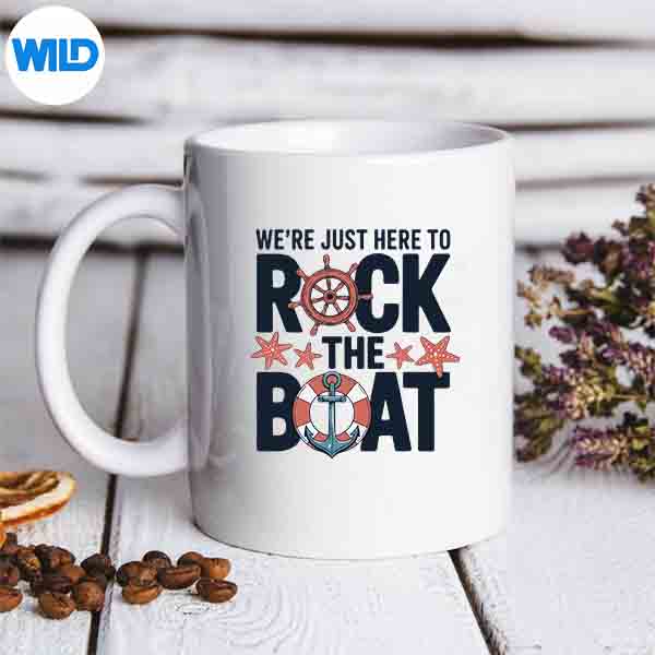 Were Just Here To Rock The Boat Ship Ocean Cruising Cruises SVG PNG Cut File 7 WereJustHereToRockTheBoatShipOceanCruisingCruisesmug