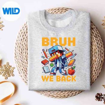 Bruh We Back Video Game Back To School Gamer Vector Design 4 BruhWeBackVideoGameBackToSchoolGamersweater