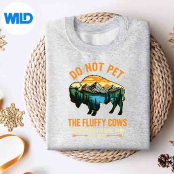 Do Not Pet The Fluffy Cows Buffalo Yellowstone National Digital Download 4 DoNotPetTheFluffyCowsBuffaloYellowstoneNationalsweater