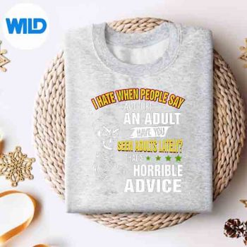 IHateWhenPeopleSayActLikeAnAdultHaveYouSeenAdultsweater