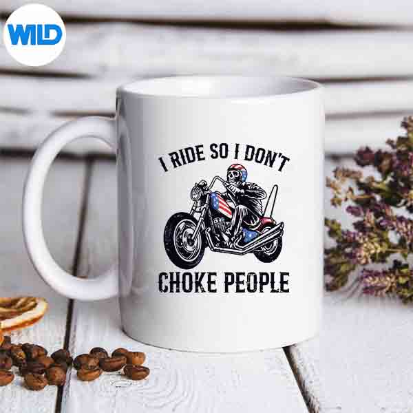 I Ride So I Dont Choke People Skeleton Motorcycle Biker SVG Cut File 6 IRideSoIDontChokePeopleSkeletonMotorcycleBikermug