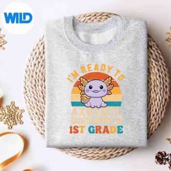 Im Ready To Axolotl Questions In 1st Grade Back To School PNG SVG for Cricut 4 ImReadyToAxolotlQuestionsIn1stGradeBackToSchoolsweater