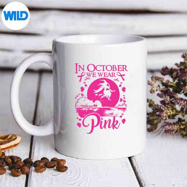 In October We Wear Pink Ribbon Witch Halloween Breast Cancer Design for Cricut 7 InOctoberWeWearPinkRibbonWitchHalloweenBreastCancermug