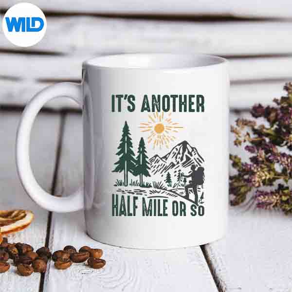 ItsAnotherHalfMileOrSoHikingAdventureCampingmug