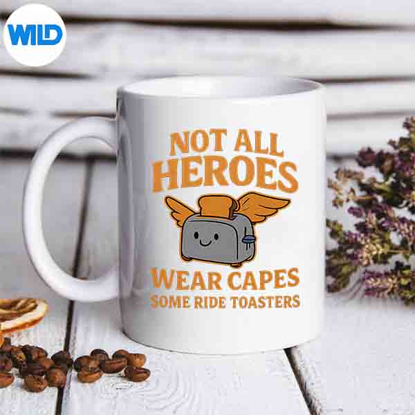 Not All Heroes Wear Capes Some Ride Toasters SVG PNG Cut File 6 NotAllHeroesWearCapesSomeRideToastersmug