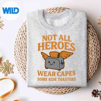 Not All Heroes Wear Capes Some Ride Toasters SVG PNG Cut File 4 NotAllHeroesWearCapesSomeRideToasterssweater