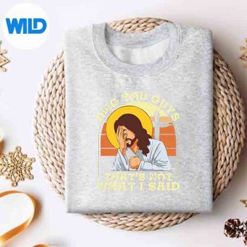 OmgYouGuysThatsNotWhatISaidJesusChristiansweater