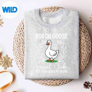 PorchGooseSocialClubGottaGoDressMyGoosesweater