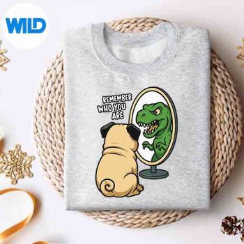 PugDinosaurTrexRememberWhoYouAreGirlssweater