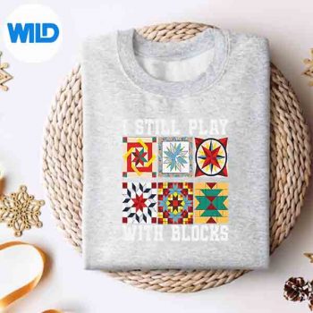 Quilting I Still Play With Blocks Quilt For Cute SVG PNG 4 QuiltingIStillPlayWithBlocksQuiltForCutesweater