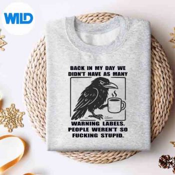 RavenBackInMyDayWeDidntHaveAsManyWarningLabelssweater