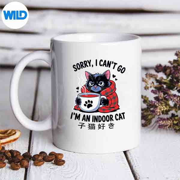 Sorry I Cant Go Im An Indoor Cat Indoor Kitten Lover Digital Design 7 SorryICantGoImAnIndoorCatIndoorKittenLovermug