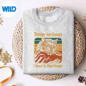 Therapy Isnt Enough I Need To Bite People Meme Cat Digital Design 4 TherapyIsntEnoughINeedToBitePeopleMemeCatsweater