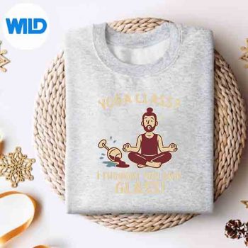 Yoga Class I Thought You Said Glass Wine Vector Design 4 YogaClassIThoughtYouSaidGlassWinesweater