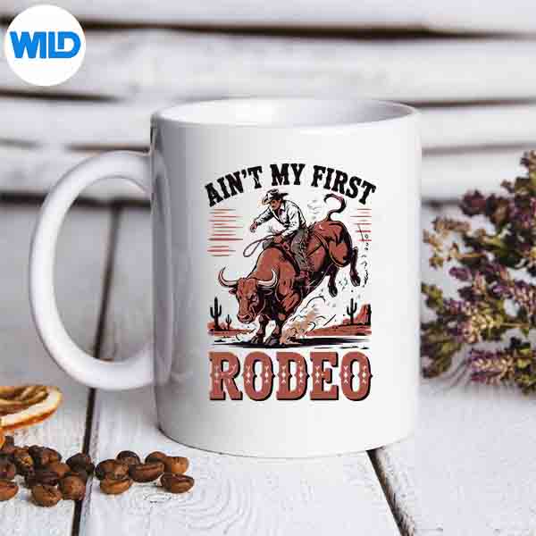 AintMyFirstRodeoBullRidingCowWesternRidermug