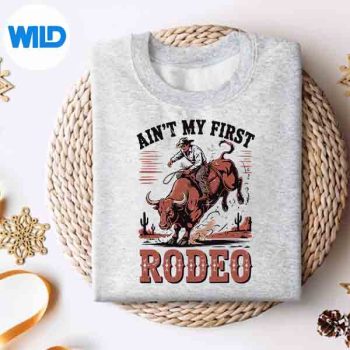AintMyFirstRodeoBullRidingCowWesternRidersweater