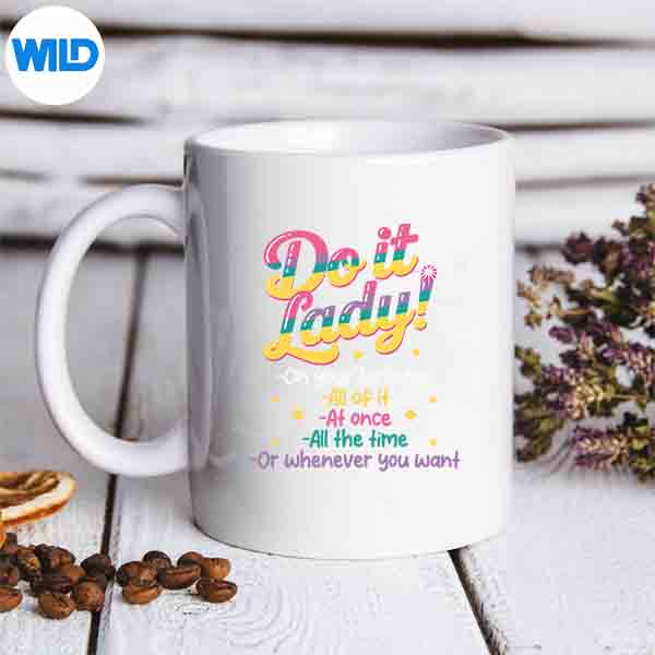 Do I T Lady On Your Whenever You Want Humor Jokes SVG PNG Digital Download 6 DoITLadyOnYourWheneverYouWantHumorJokesmug