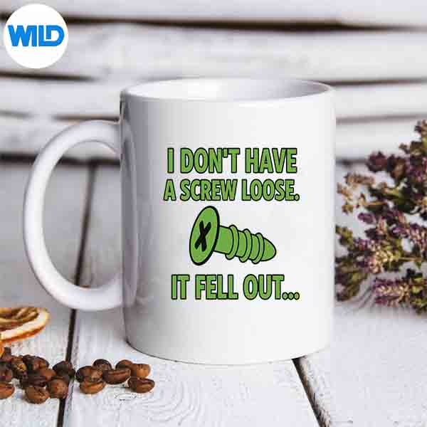 IDontHaveAScrewLooseItFellOutmug