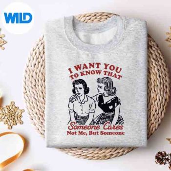 I Want You To Know That Someone Cares Not Me But Someone Silhouette SVG PNG Cut File 4 IWantYouToKnowThatSomeoneCaresNotMeButSomeonesweater