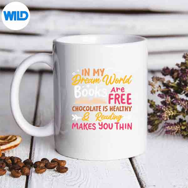 In My Dream World Books Are Free Chocolate Is Healthy Silhouette SVG PNG Cut File 6 InMyDreamWorldBooksAreFreeChocolateIsHealthymug