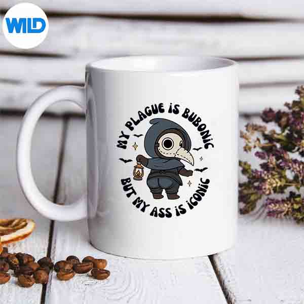 MyPlagueIsBubonicButMyIsIconicSarcasticSayingmug