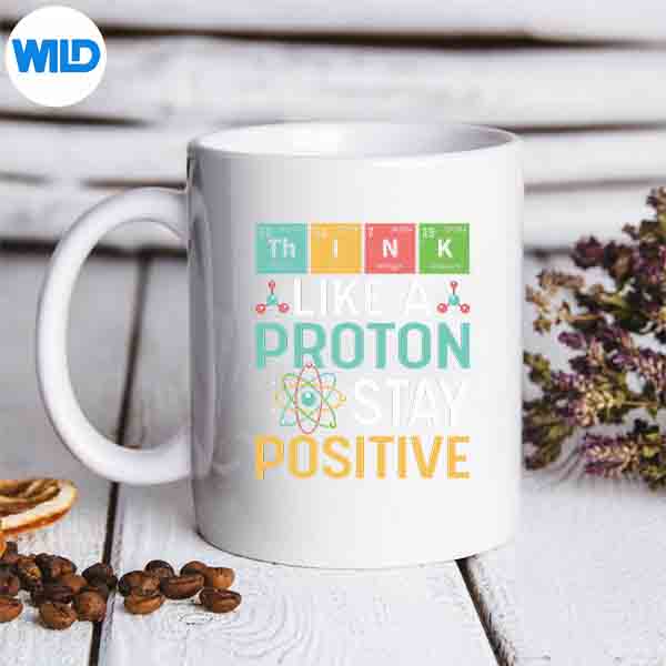 Think Like A Proton Stay Positive Science Chemistry Digital Download 6 ThinkLikeAProtonStayPositiveScienceChemistrymug