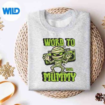 Word To Your Mummy Cute Halloween Costume Silhouette SVG PNG 4 WordToYourMummyCuteHalloweenCostumesweater