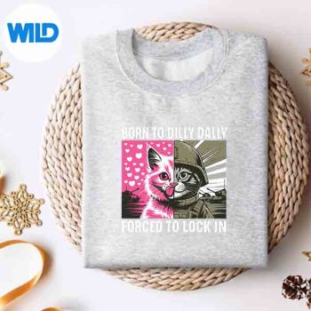 BornToDillyDallyForcedToLockInCatMemeMemessweater