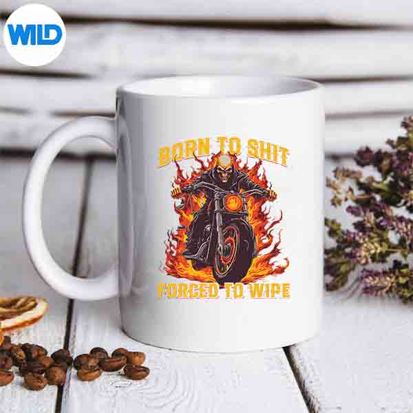 Born To Shit Forced To Wipe Meme Riding Motocross Cut File 6 BornToShitForcedToWipeMemeRidingMotocrossmug