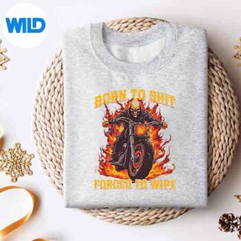 BornToShitForcedToWipeMemeRidingMotocrosssweater