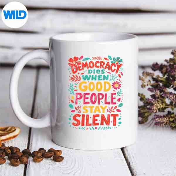 Democracy Dies When Good People Stay Silent No Kings Protest SVG PNG Download 7 DemocracyDiesWhenGoodPeopleStaySilentNoKingsProtestmug