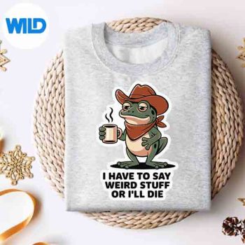 FrogIHaveToSayWeirdStuffOrIllDiesweater