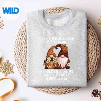 I Cant Argue With My Husband Hes Older Than Me Gnome SVG PNG Digital Download 4 ICantArgueWithMyHusbandHesOlderThanMeGnomesweater