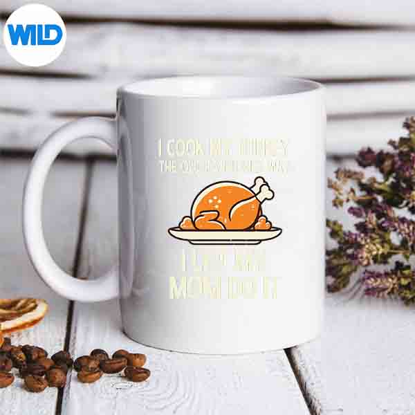 ICookMyTurkeyTheOldFashionedWayILetMyMomDoItmug 2