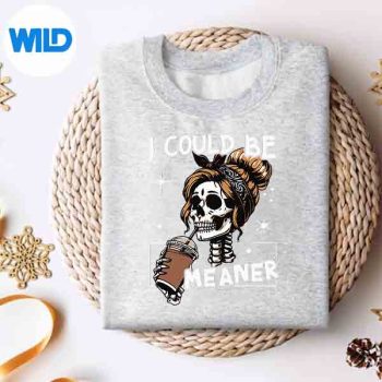 ICouldBeMeanerSkeletonMessyBunDrinkingCoffeesweater