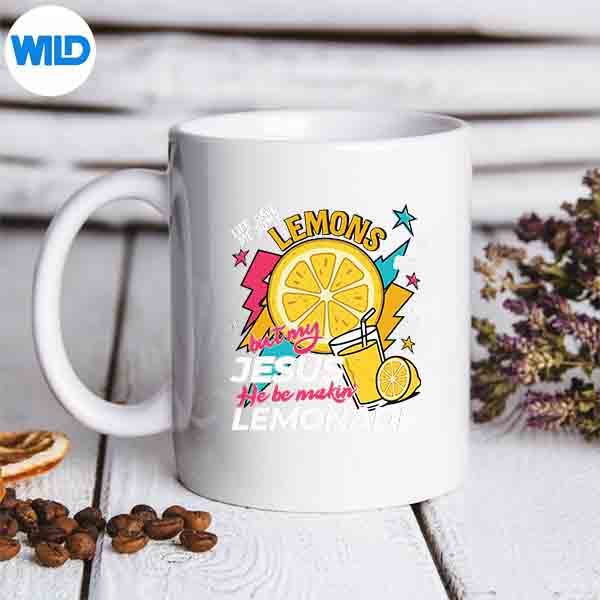 Life Gave Me Some Lemons But Jesus He Be Makin Lemonade Vector Design 6 LifeGaveMeSomeLemonsButJesusHeBeMakinLemonademug