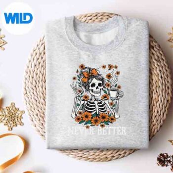 Never Better Skeleton Messy Bun Drinking Coffee Funny SVG Cut File 4 NeverBetterSkeletonMessyBunDrinkingCoffeeFunnysweater