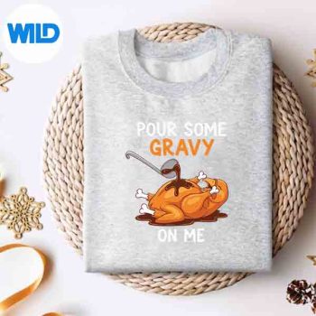 Pour Some Gravy On Me Happy Turkey Day Thanksgiving Design for Cricut 4 PourSomeGravyOnMeHappyTurkeyDayThanksgivingsweater