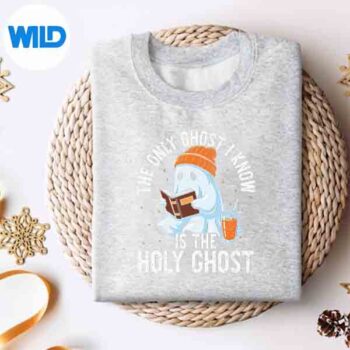 The Only Ghost I Know Is The Holy Ghost Christian Digital Download 4 TheOnlyGhostIKnowIsTheHolyGhostChristiansweater