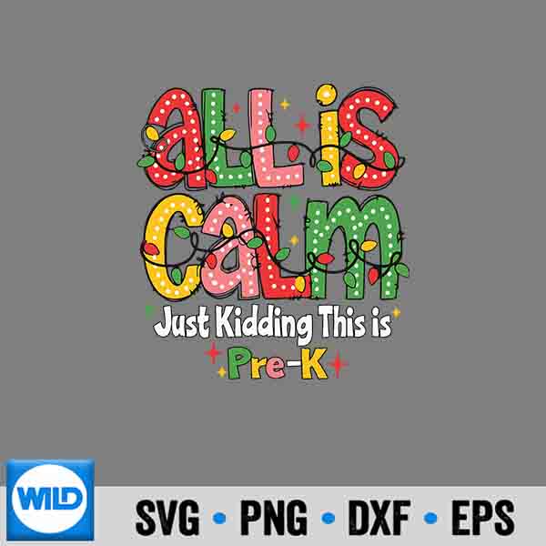 All Is Calm Just Ding This Is Pre K Christmas Teachers SVG Cut File 7 AllIsCalmJustDingThisIsPreKChristmasTeachers
