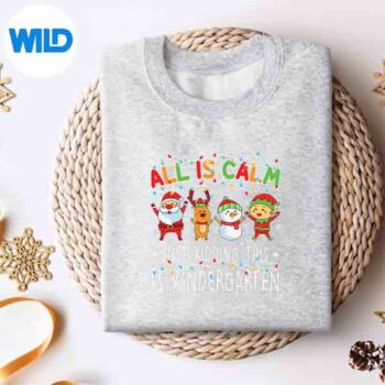 All Is Calm Xmas Kindergarten Christmas Season Teacher SVG PNG 4 AllIsCalmXmasKindergartenChristmasSeasonTeachersweater