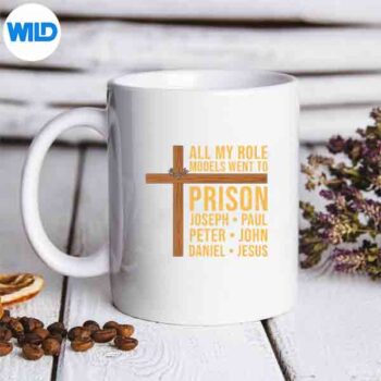 All My Role Models Went To Prison Christian Vector Design 5 AllMyRoleModelsWentToPrisonChristianmug