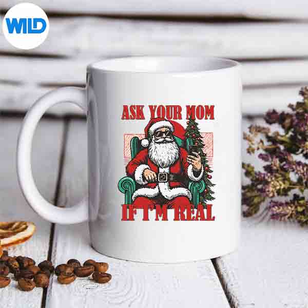 Ask Your Mom If Im Real Santa Christmas Digital Download 7 AskYourMomIfImRealSantaChristmasmug