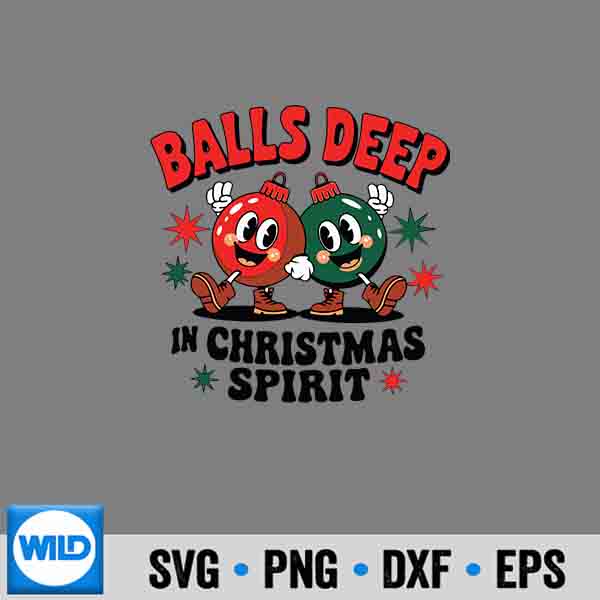 Balls Deep In Christmas Spirit Xmas Cut File 6 BallsDeepInChristmasSpiritXmas