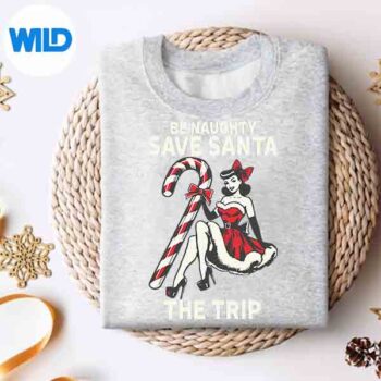 Be Naughty Save Santa The Trip Christmas SVG PNG Cut File 4 BeNaughtySaveSantaTheTripChristmassweater