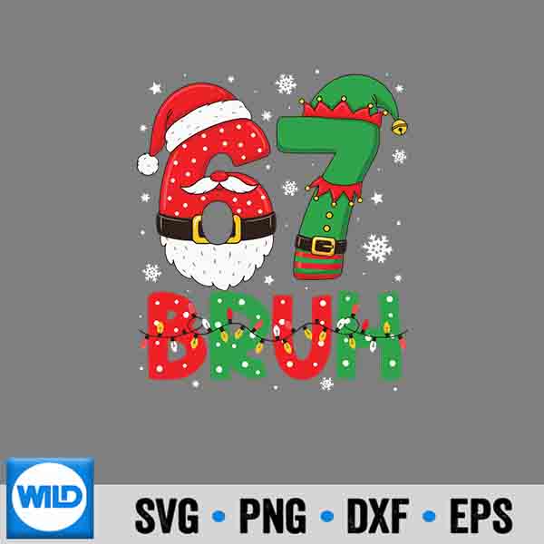 Bruh 67 Six Seven 6 7 Meme Christmas Santa Elf Cut File 6
