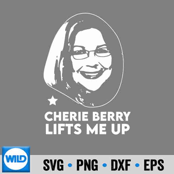 Cherie Berry Lifts Me Up Design for Cricut 7 CherieBerryLiftsMeUp